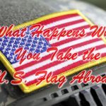 What Happens When You Take the U.S. Flag Abroad?