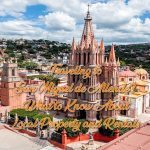 Traveling to San Miguel de Allende? What to Know About Local Property and Rentals